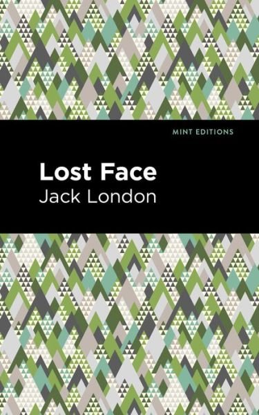 Lost Face - Mint Editions - Jack London - Kirjat - Graphic Arts Books - 9781513270135 - torstai 24. kesäkuuta 2021