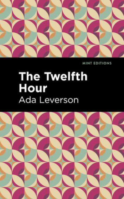 Cover for Ada Leverson · The Twelfth Hour - Mint Editions (Paperback Book) (2021)