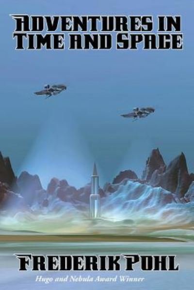 Adventures in Time and Space - Frederik Pohl - Bøker - Positronic Publishing - 9781515403135 - 21. november 2015