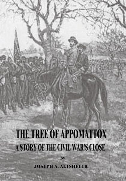 Cover for Joseph a Altsheler · The Tree of Appomattox: a Story of the Civil War's Close (Pocketbok) (2015)