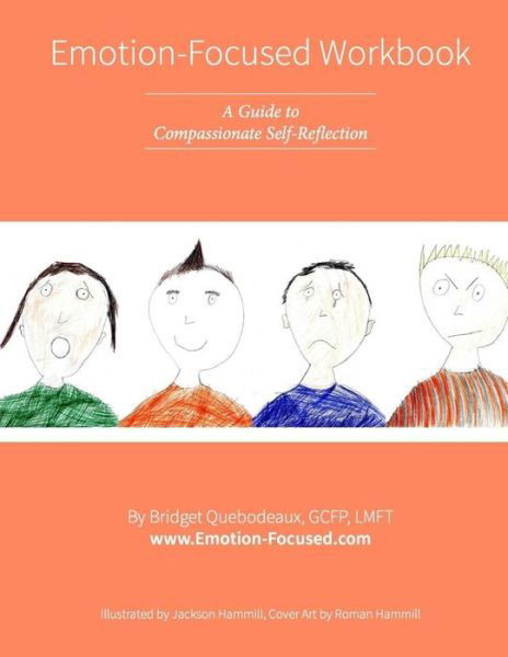 Bridget Quebodeaux · Emotion-focused Workbook: a Guide to Compassionate Self-reflection (Paperback Book) (2015)