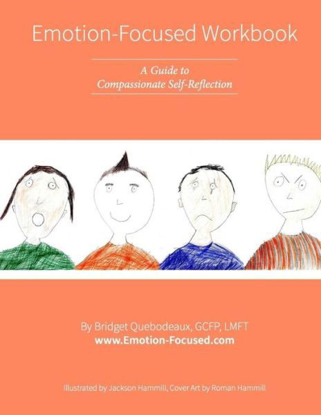 Cover for Bridget Quebodeaux · Emotion-focused Workbook: a Guide to Compassionate Self-reflection (Paperback Book) (2015)