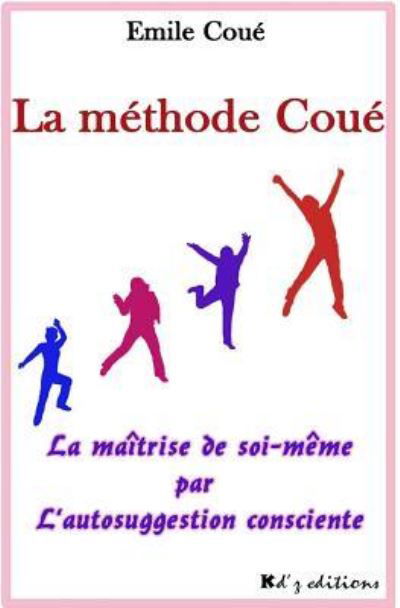 La methode Coue - Emile Coue - Books - Createspace Independent Publishing Platf - 9781519434135 - November 25, 2015