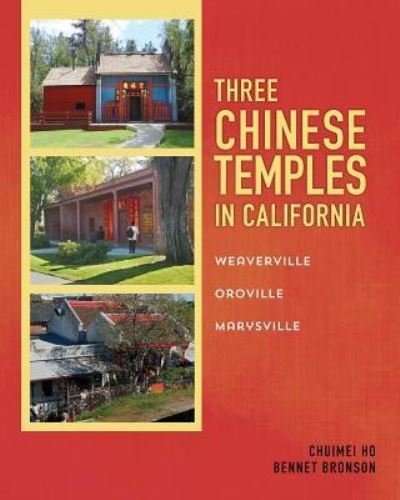 Three Chinese Temples in California - Bennet Bronson - Books - Createspace Independent Publishing Platf - 9781519517135 - February 11, 2016