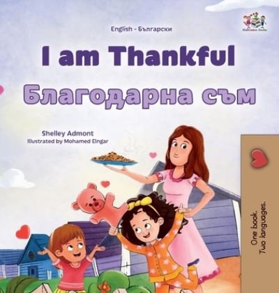 Cover for Shelley Admont · I Am Thankful (English Bulgarian Bilingual Children's Book) (Buch) (2023)