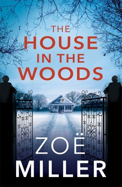 Cover for Zoe Miller · The House in the Woods: A suspenseful story about family secrets, heartbreak and revenge (Paperback Book) (2021)