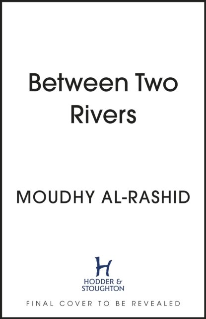 Cover for Moudhy Al-Rashid · Between Two Rivers: Ancient Mesopotamia and the Birth of History (Taschenbuch) (2025)