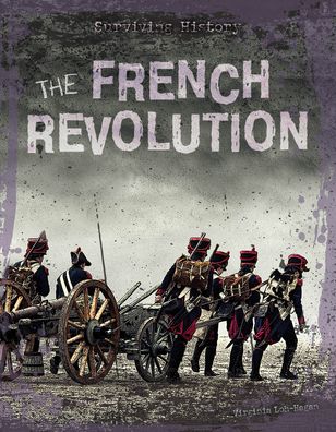 Cover for Virginia Loh-Hagan · The French Revolution (Hardcover Book) (2020)