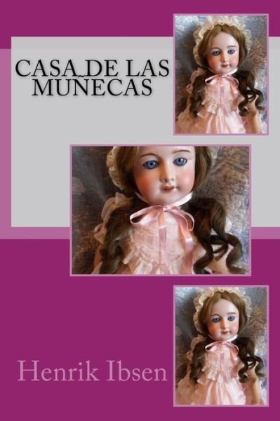 Casa de las muñecas - Henrik Ibsen - Books - CreateSpace Independent Publishing Platf - 9781534718135 - June 17, 2016