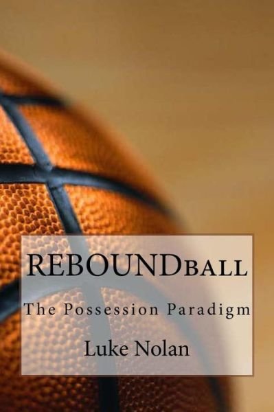 Reboundball - Luke Nolan - Boeken - Createspace Independent Publishing Platf - 9781535258135 - 17 juli 2016