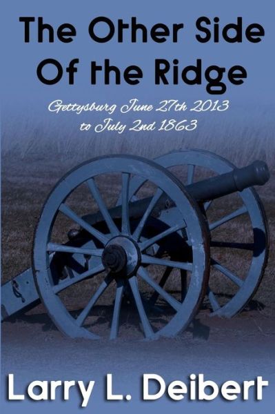 Cover for Larry L Deibert · The Other Side Of The Ridge Gettysburg, June 27th, 2013 to July 2nd, 1863 (Paperback Book) (2016)