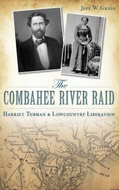 Cover for Jeff W Grigg · The Combahee River Raid (Innbunden bok) (2014)