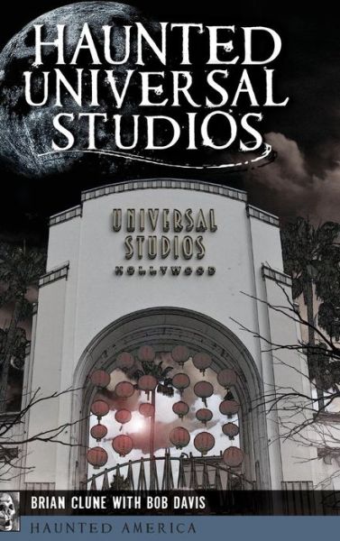 Cover for Brian Clune · Haunted Universal Studios (Hardcover Book) (2018)