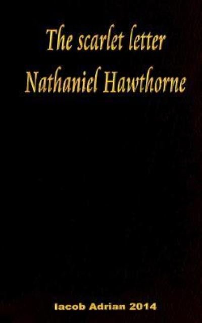 Cover for Iacob Adrian · The Scarlet Letter Nathaniel Hawthorne (Paperback Book) (2016)
