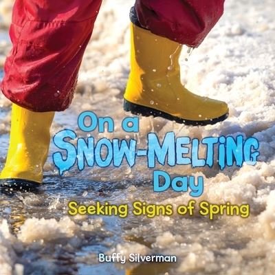 Cover for Buffy Silverman · On a Snow-Melting Day (Book) (2020)