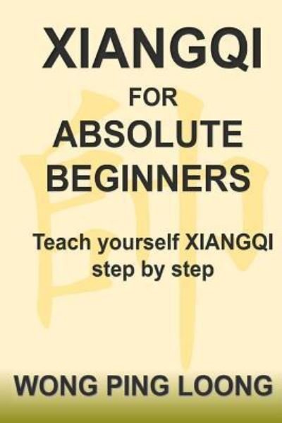 Cover for Ping Loong Wong · XIANGQI For Absolute Beginners (Paperback Book) (2017)