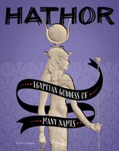 Hathor - Tammy Gagne - Książki - Capstone - 9781543574135 - 1 sierpnia 2019