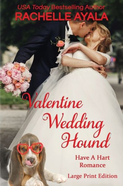 Cover for Rachelle Ayala · Valentine Wedding Hound (Paperback Book) [Large Print edition] (2017)