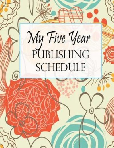 Cover for Piper Bradley · My Five Year Publishing Schedule (Paperback Book) (2017)