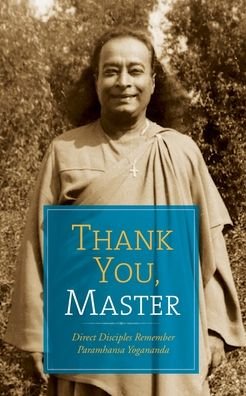 Thank You, Master: Direct Disciples Remember Paramhansa Yogananda - Yogananda, Paramahansa (Paramahansa Yogananda) - Books - Crystal Clarity,U.S. - 9781565891135 - March 31, 2022