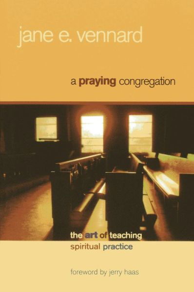 Cover for Jane E. Vennard · A Praying Congregation: The Art of Teaching Spiritual Practice (Paperback Book) (2005)