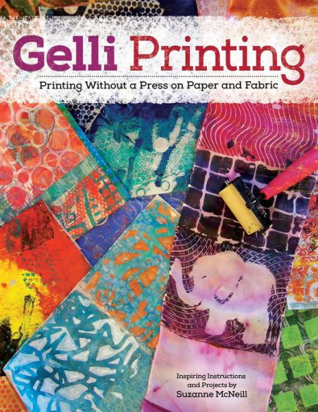 Gelli Printing: Printing Without a Press on Paper and Fabric Using Gelli (R) Plate - Suzanne McNeill - Books - Design Originals - 9781574219135 - July 1, 2014