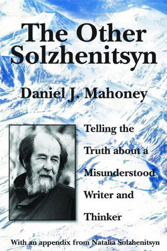 Cover for Daniel J. Mahoney · The Other Solzhenitsyn - Telling the Truth about a Misunderstood Writer and Thinker (Hardcover Book) (2023)