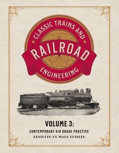 Cover for Mark Bussler · Classic Trains and Railroad Engineering Volume 3 (Buch) (2023)