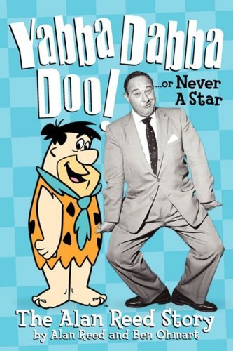 Cover for Alan Reed · Yabba Dabba Doo! the Alan Reed Story (Pocketbok) (2009)