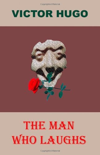 The Man Who Laughs (Aka by Order of the King; L'homme Qui Rit) - Victor Hugo - Books - Mondial - 9781595690135 - February 1, 2005