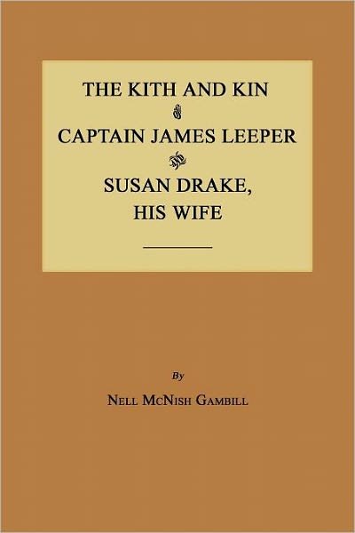 Cover for Nell Mcnish Gambill · The Kith and Kin of Captain James Leeper and Susan Drake, His Wife (Taschenbuch) (2012)