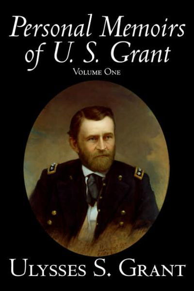 Personal Memoirs of U. S. Grant, Volume One - Ulysses S. Grant - Książki - Aegypan - 9781598181135 - 1 czerwca 2006