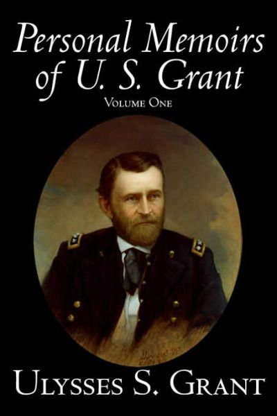 Personal Memoirs of U. S. Grant, Volume One - Ulysses S. Grant - Libros - Aegypan - 9781598181135 - 1 de junio de 2006