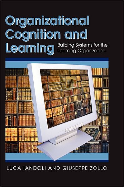 Cover for Luca Iandoli · Organizational Cognition and Learning: Building Systems for the Learning Organization (Gebundenes Buch) (2007)