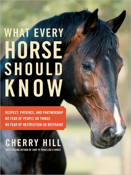 Cover for Cherry Hill · What Every Horse Should Know: A Training Guide to Developing a Confident and Safe Horse (Paperback Book) (2011)