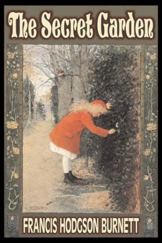 Cover for Francis Hodgson Burnett · The Secret Garden by Frances Hodgson Burnett, Juvenile Fiction, Classics, Family (Paperback Book) [Reprint edition] (2008)