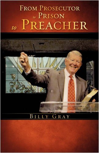 Cover for Billy Gray · From Prosecutor to Prison to Preacher (Paperback Book) (2008)