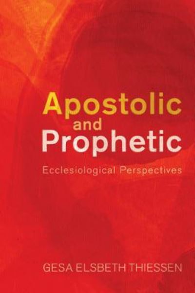 Cover for Gesa Elsbeth Thiessen · Apostolic and Prophetic: Ecclesiological Perspectives (Paperback Book) (2011)