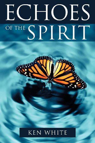 Cover for Ken White · Echoes of the Spirit (Paperback Book) (2009)