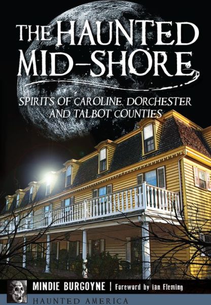 Cover for Mindie Burgoyne · The: Haunted Mid-shore: Spirits of Caroline, Dorchester and Talbot Counties (Paperback Book) (2015)