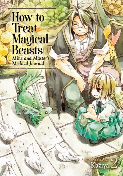 Cover for Kaziya · How to Treat Magical Beasts: Mine and Master's Medical Journal Vol. 2 - How to Treat Magical Beasts: Mine and Master's Medical Journal (Paperback Book) (2018)