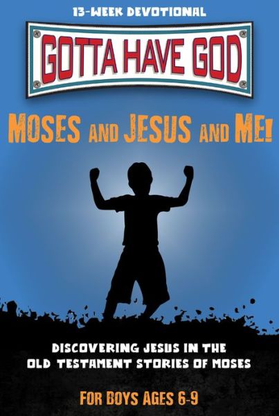 Cover for Rose Publishing · Gotta Have God: Moses and Jesus and Me! (Paperback Book) (2019)