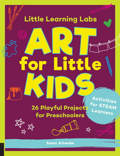 Cover for Susan Schwake · Little Learning Labs: Art for Little Kids, abridged paperback edition: 26 Playful Projects for Preschoolers; Activities for STEAM Learners - Little Learning Labs (Paperback Book) (2019)