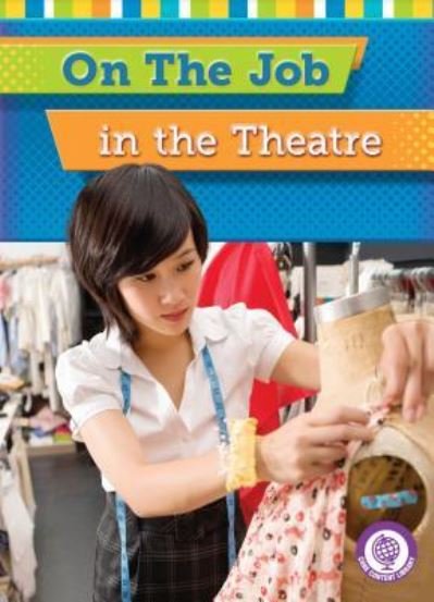 On the Job in the Theater - Jessica Cohn - Böcker - Red Chair Press - 9781634401135 - 1 augusti 2016