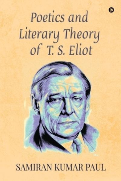 Cover for Samiran Kumar Paul · Poetics and Literary Theory of T. S. Eliot (Paperback Book) (2020)