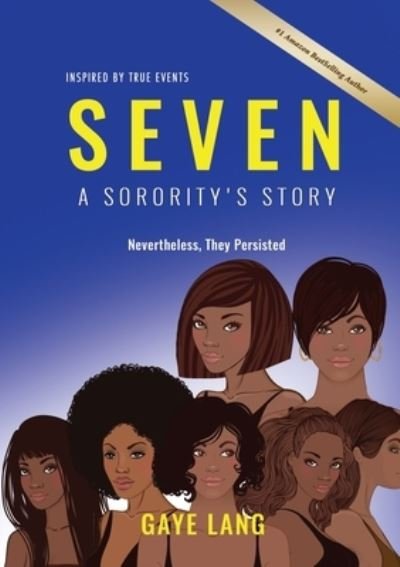 Cover for Gaye Lang · SEVEN Inspired by True Events: A Sorority's Story - Nevertheless They Persisted (Taschenbuch) (2021)