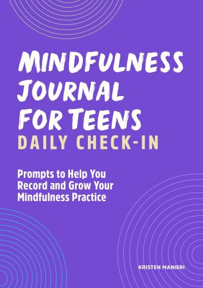 Cover for Kristen Manieri · Mindfulness Journal for Teens: Daily Check-In (Paperback Book) (2021)