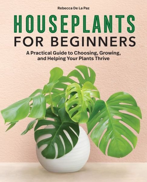 Houseplants for Beginners - Rebecca De La Paz - Livros - Callisto Media Inc. - 9781638784135 - 14 de setembro de 2021