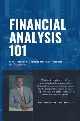 Financial Analysis 101 - Reuel Matthew - Bøger - Fulton Books - 9781639857135 - 26. maj 2022