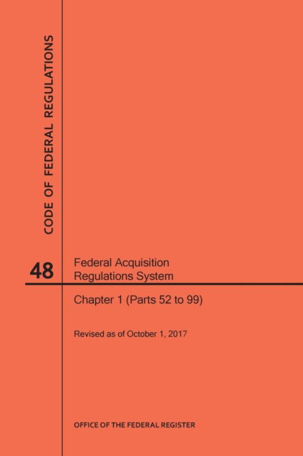 Cover for Nara · Code of Federal Regulations Title 48, Federal Acquisition Regulations System (Fars), Part 1 (Parts 52-99), 2017 (Paperback Book) (2017)